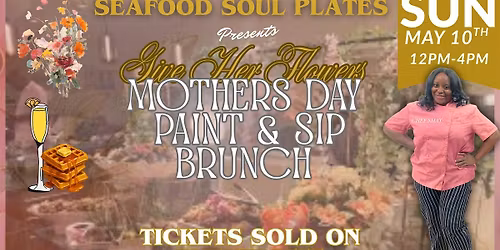 Give Her Flowers: A Mother\u2019s Day Paint & Sip Brunch Experience