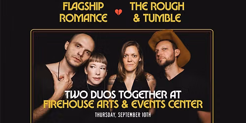 Flagship Romance and The Rough & Tumble at the Firehouse AEC
