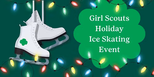 Girl Scouts Holiday Ice Skating Event