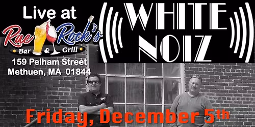 White Noiz Returns to RaeRocks - Friday, December 5th, 7-11 PM
