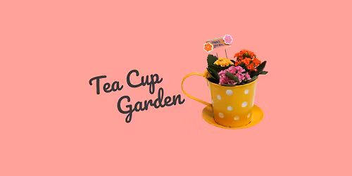 Kids Workshop | Teacup Garden
