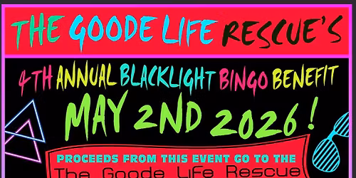 GOODE LIFE RESCUE 4th ANNUAL BLACKLIGHT BINGO