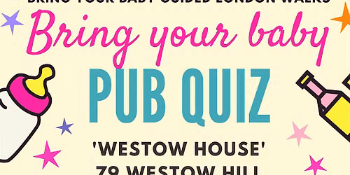 BRING YOUR BABY PUB QUIZ @ Westow House, CRYSTAL PALACE (SE19) SOUTH LONDON