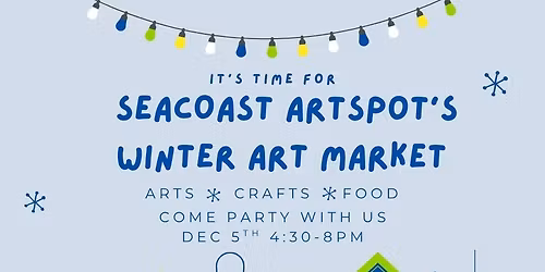 Seacoast Artspot: Winter Art Market and Holiday Party!