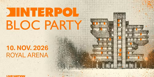 Interpol & Bloc Party \/\/ Royal Arena \/\/ 10. november 2026