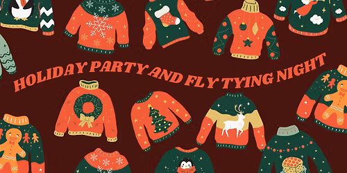 Holiday Party and Fly Tying Night