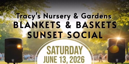 Blankets & Baskets Sunset Social — Tracy's Nursery and Gardens