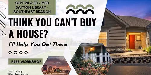 Your Path to Homeownership \u2014 Free Workshop, Dayton