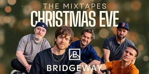 Christmas Eve w\/ The Mixtapes @ The Bridgeway