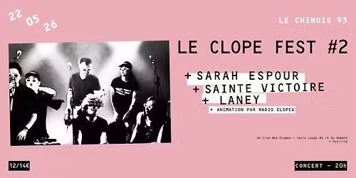LE CLOPE FEST #2 : LES CLOPES + SARAH ESPOUR + SAINTE VICTOIRE + LANEY
