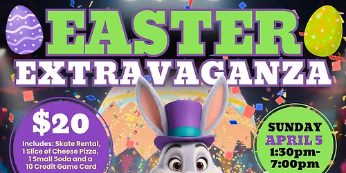 Easter Sunday Extravaganza! - BIGGEST SKATE PARTY OF THE YEAR!