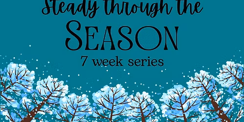 Steady Through The Season