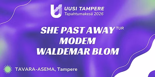 Uusi Tampere 2026: She Past Away (TUR) + Modem + Waldemar Blom