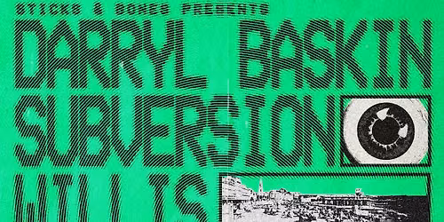DARRYL BASKIN \u2022 SUBVERSION \u2022 WILLIS - Live @ Sticks & Bones 