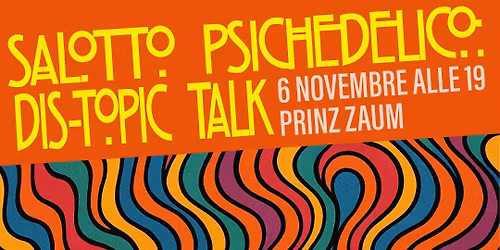 Salotto Psichedelico: Dis-topic Talk