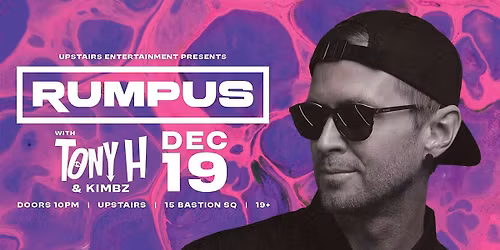UPSTAIRS ENTERTAINMENT PRESENTS : RUMPUS with TONY H & KIMBZ