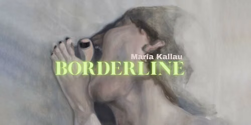 Exhibition 'Borderline' by Maria Kallau