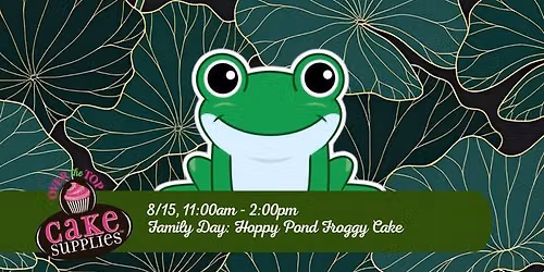FAMILY DAY: HOPPY POND FROGGY CAKE 