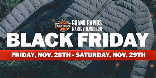 BLACK FRIDAY @ Grand Rapids Harley-Davidson
