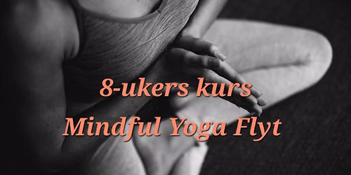8-ukers kurs: Mindful Yoga Flyt