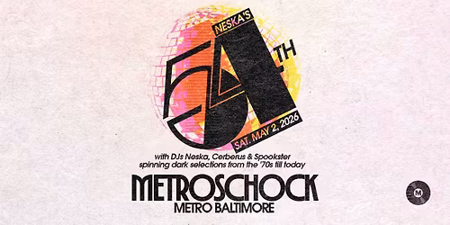 METROSCHOCK: Neska's 54th w\/ Special Guest DJs Cerberus and Spookster