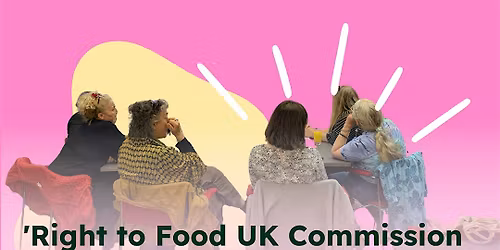 'Right to Food UK Commission - Call For Evidence' Lunch Time Meeting