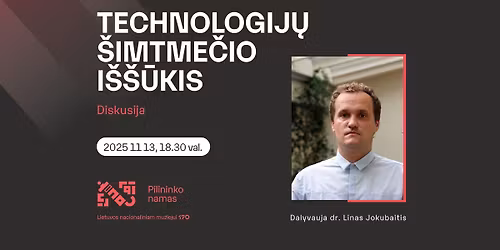 Diskusija \u201eTechnologij\u0173 \u0161imtme\u010dio i\u0161\u0161\u016bkis\u201c