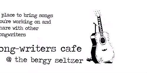 Songwriters Cafe @ bergy seltzer