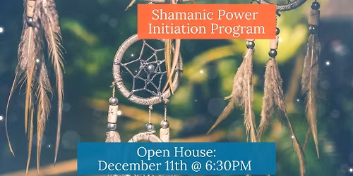 Shamanic Power Initiation Program  - OPEN HOUSE