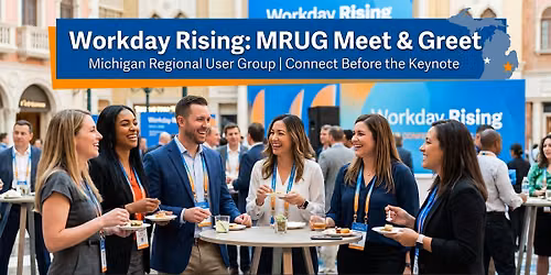 Workday Rising: Michigan Regional User Group (MRUG) Meet & Greet