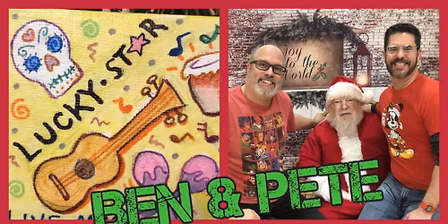 Ben & Pete at Lucky Star Brewery December 19!