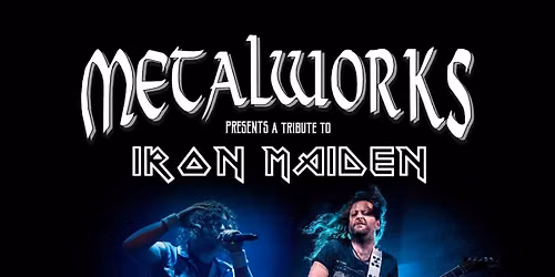 Metalworks Presents A Night Of Iron Maiden - Free Entry To The Underworld