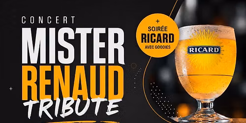 Soir\u00e9e Ricard + concert Mister Renaud Tribute