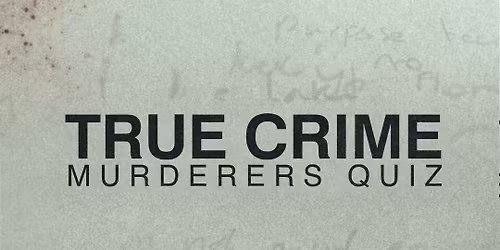 \ud83d\udd2a\ud83e\ude78 TRUE CRIME QUIZ \ud83e\ude78\ud83d\udd2a