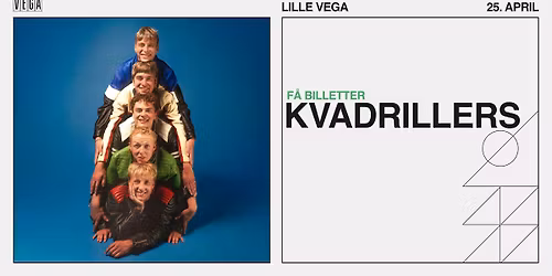 Kvadrillers [Support: SELMA MILT] - VEGA - Udsolgt