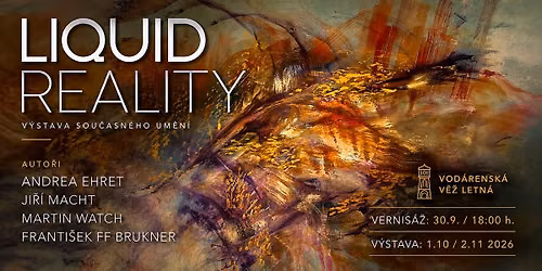LIQUID REALITY - v\u00fdstava obraz\u016f - Ehret, Macht, Watch, Brukner