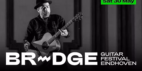 BRIDGE Around Town Saturday\u2022 BRIDGE Guitar Festival Eindhoven
