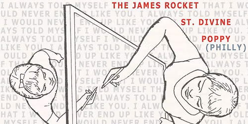 The James Rocket, St. Divine and Poppy, Saturday September 26 at SANGER HALL