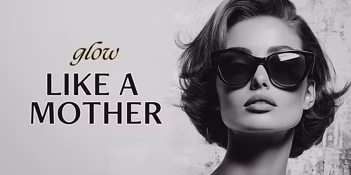 Glow Like a Mother Event (Vibrant Med Spa)