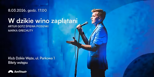 W DZIKIE WINO ZAPL\u0104TANI \u2013 Artur Gotz \u015bpiewa piosenki Marka Grechuty