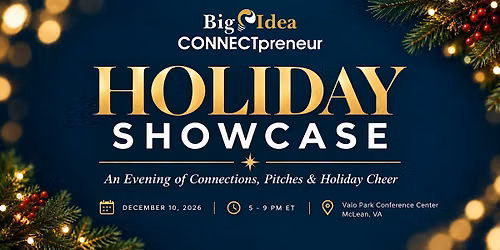 Big Idea CONNECTpreneur Holiday Showcase - Dec 10, IN PERSON in McLean, VA