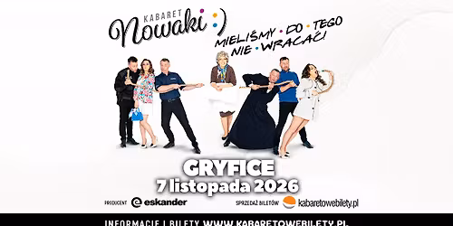 07.11.2026 \u2022 Gryfice \u2022 Kabaret Nowaki \u2022 Mieli\u015bmy do tego nie wraca\u0107 !