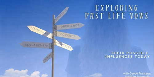 Exploratory Workshop on Past Life Vows & Their Possible Influences Today
