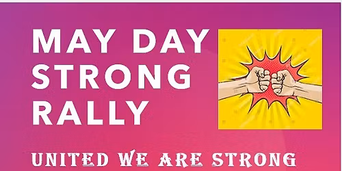 MAY DAY STRONG