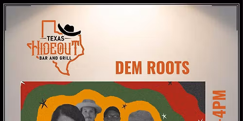 Texas Hideout Presents Sunday Funday with Dem Roots!