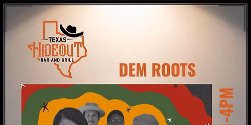 Texas Hideout Presents Sunday Funday with Dem Roots!