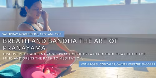 Breath and Bandha: The Art of Pranayama With Rozel Gonzales