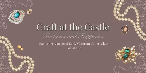 Craft at the Castle - Fortunes and Fripperies