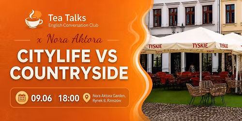 Tea Talks - English Conversation Club Meetup 09.06 | Nora Aktora Garden  \u00b7 Rzesz\u00f3w