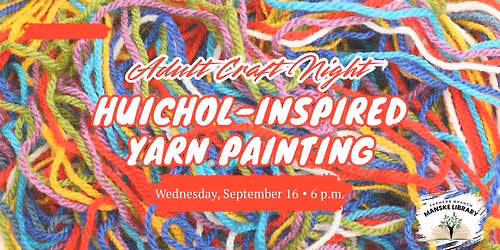 Adult Craft Night: Huichol-Inspired Yarn Painting